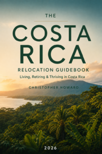 The Costa Rica Relocation Guidebook 2026 by Christopher Howard